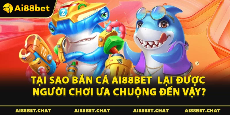 Bắn Cá Ai88bet - Hành Trình Chinh Phục Đại Dương Đầy Kịch Tính - Ai88bet Mytime - gi88.pw