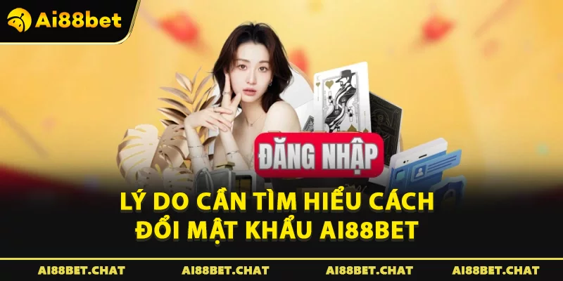 Cách Đổi Mật Khẩu Ai88bet: Hướng Dẫn Chi Tiết & Bảo Mật 100% - Ai88bet Mytime - gi88.pw