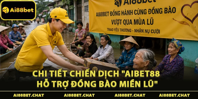 Aibet88 Hỗ Trợ Đồng Bào Miền Lũ: Hành Trình Lan Tỏa Yêu Thương - Ai88bet Mytime - gi88.pw