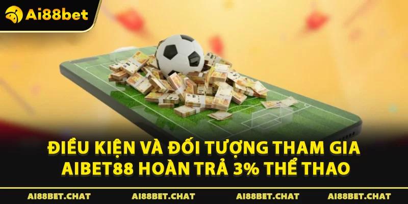 Aibet88 Hoàn Trả 3% Thể Thao – Siêu Ưu Đãi Không Giới Hạn 2026 - Ai88bet Mytime - gi88.pw