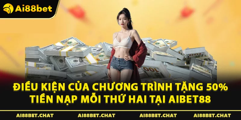 Tặng 50% Tiền Nạp Mỗi Thứ Hai Tại Aibet88 – Khởi Đầu Tuần Mới Rực Rỡ - Ai88bet Mytime - gi88.pw