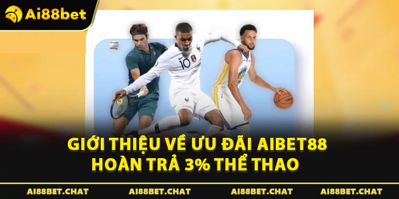 Aibet88 Hoàn Trả 3% Thể Thao – Siêu Ưu Đãi Không Giới Hạn 2026 - Ai88bet Mytime - gi88.pw