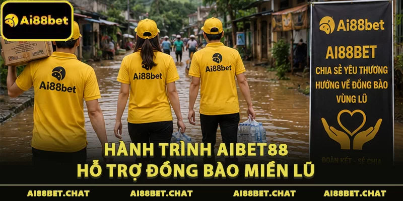 Aibet88 Hỗ Trợ Đồng Bào Miền Lũ: Hành Trình Lan Tỏa Yêu Thương - Ai88bet Mytime - gi88.pw