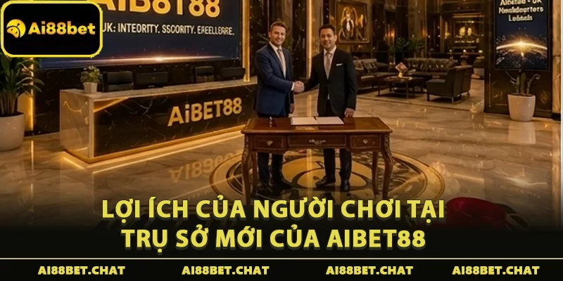 Trụ Sở Mới Của Aibet88: Tầm Nhìn Chiến Lược Đẳng Cấp Quốc Tế - Ai88bet Mytime - gi88.pw