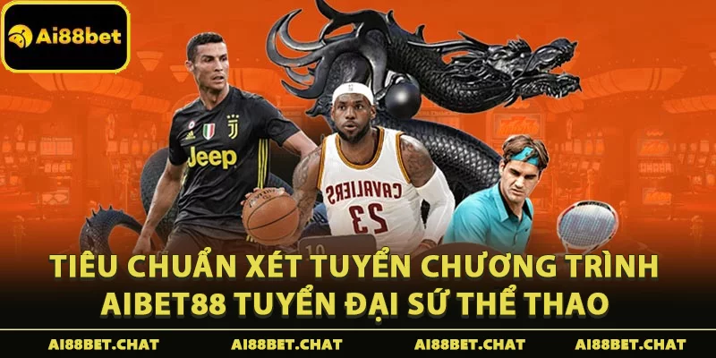 Aibet88 Tuyển Đại Sứ Thể Thao: Cơ Hội Nâng Tầm Thương Hiệu Cá Nhân - Ai88bet Mytime - gi88.pw