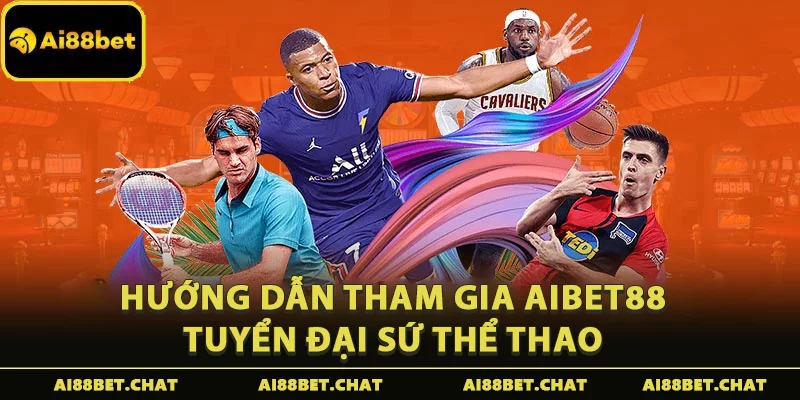 Aibet88 Tuyển Đại Sứ Thể Thao: Cơ Hội Nâng Tầm Thương Hiệu Cá Nhân - Ai88bet Mytime - gi88.pw